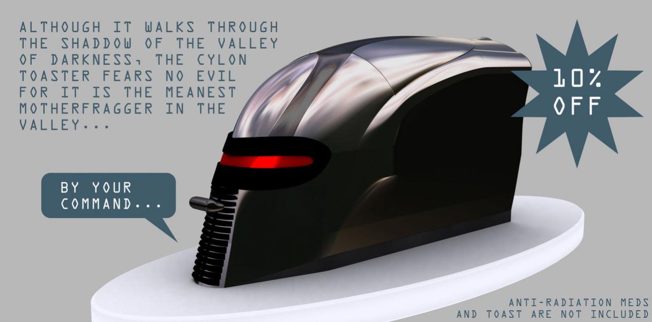 Click image for larger version. 

Name:	Get_your_Cylon_Toaster_now_by_mannayta.jpg 
Views:	795 
Size:	59.2 KB 
ID:	3683
